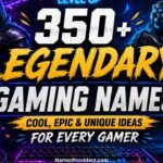 350+ Legendary Gaming Names: Cool, Epic & Unique Ideas for Every Gamer